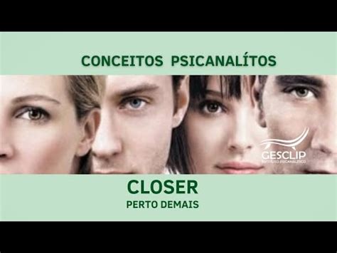 Análise psicanalítica filme CLOSER Perto demais gesclip