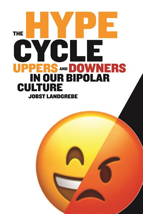 The Hype Cycle Uppers And Downers In Our Bipolar Culture Pre Order