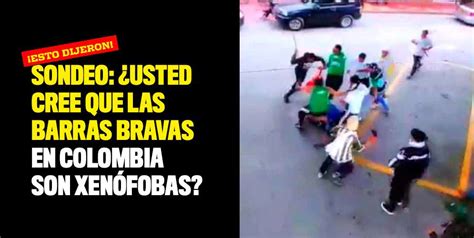 Sondeo Usted cree que las barras bravas en Colombia son xenófobas