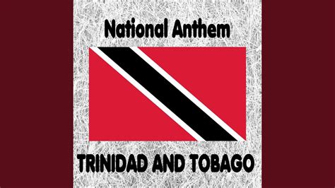 Trinidad And Tobago Forged From The Love Of Liberty National Anthem Youtube