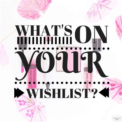 Whats On Your Wishlist Chandlerpaige Chandler Towles