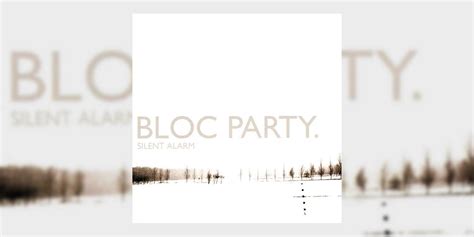 Celebrating 19 Years of Bloc Party’s Debut Album ‘Silent Alarm’ (2005)