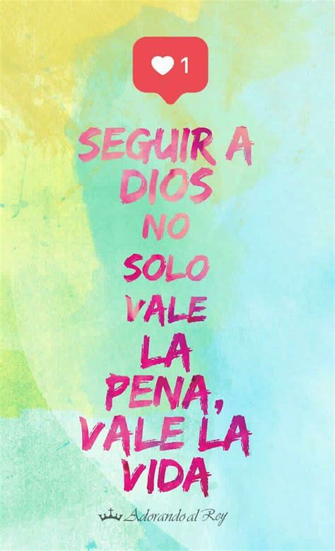 ⚡ Seguir A Dios No Solo Vale La Pena Vale La Vida Frasesdedios Amen