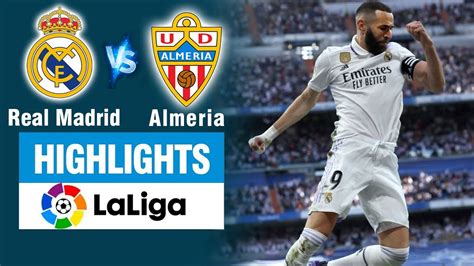 Highlights Real Madrid Vs Almeria Benzema L P Hattrick Si U Ng Nh