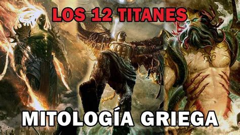 Los 12 Titanes De La Mitología Griega Dioses Griegos La Edad Dorada