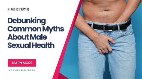 Debunking Common Myths About Male Sexual Health Libido Drops™