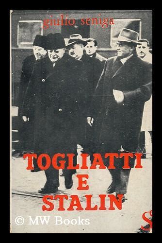 Togliatti E Stalin Contributo Alla Biografia Del Segretario Del Pci