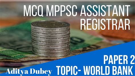 MCQ Assistant Registrar Exam MPPSC Paper 2 World Bank Imp For MPPSC