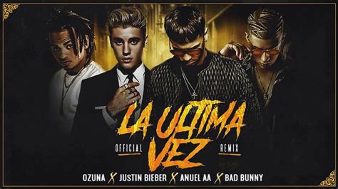 La Última Vez Remix Anuel AA ft Bad Bunny Justin Bieber Ozuna