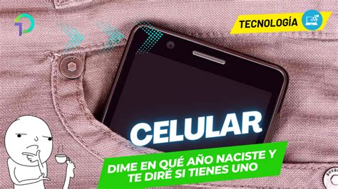 Dime en qué año naciste y te diré si tienes celular o no