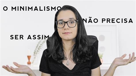 O que ninguém te conta sobre o minimalismo 287 YouTube