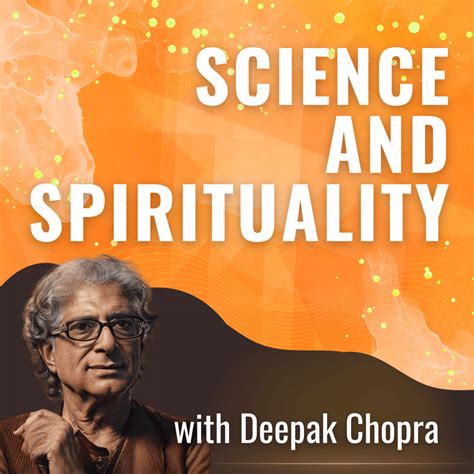 Science And Spirituality With Deepak Chopra Archives Deepak Chopra™️