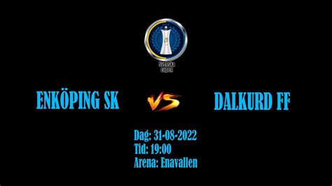 Enk Ping Vs Dalkurd Svenska Cupen Youtube