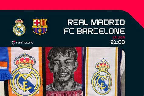 Liga Real Madrid Barça Suivez le Clásico en direct sur Flashscore