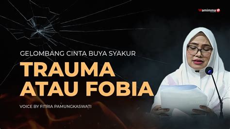 Trauma Atau Fobia Gelombang Cinta Buya Syakur Voice By Fitria