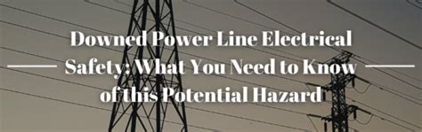 Downed Power Line Electrical Safety Recognizing Hazards