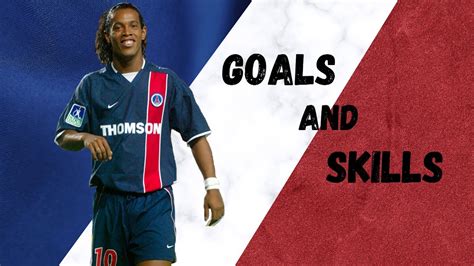 Ronaldinho Ga Cho Goals And Skills Psg Youtube