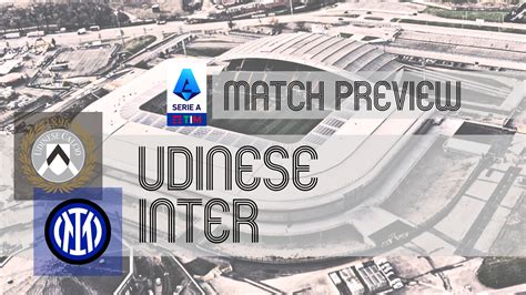 Preview Udinese Vs Inter Team News Lineups Prediction