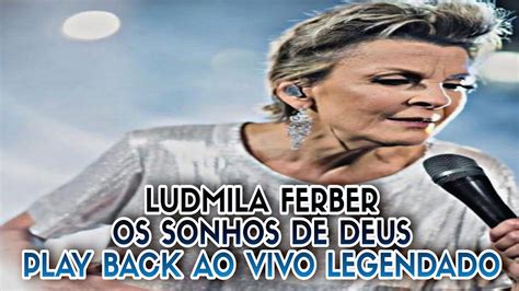 Ludmila Ferber Os Sonhos De Deus Play Back Ao Vivo Vers O Exclusiva