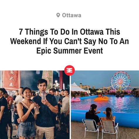 7 Things To Do In Ottawa This Weekend If You Can T Say No To An Epic Summer Event