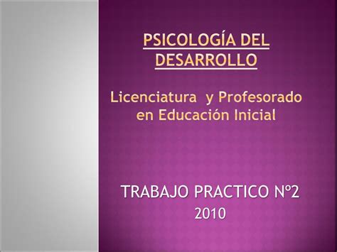 Psicología del desarrollo Licenciatura y Profesorado en Educación