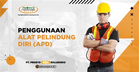 Penggunaan Alat Pelindung Diri Apd Prosyd Academy