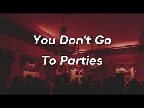 You Don T Go To Parties Sos Lyrics Youtube