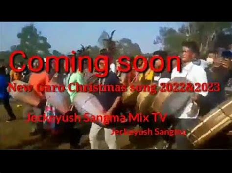 New Garo Christmas Song Coming Soon YouTube