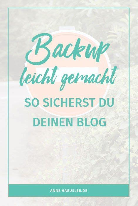 Backup Leicht Gemacht So Sicherst Du Deinen Blog Blog Blog Starten