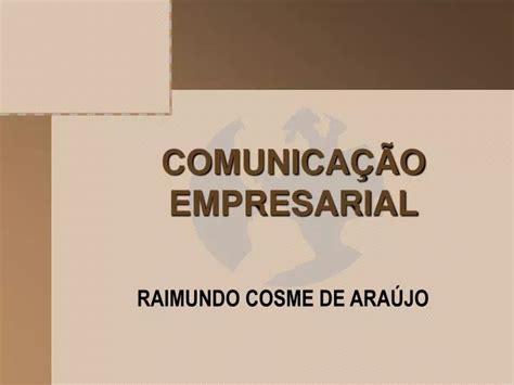 PPT COMUNICAÇÃO EMPRESARIAL PowerPoint Presentation free download