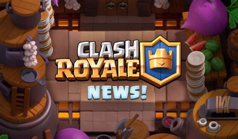 Read Clash Royale Update Release Date Spoilers Storyline Summaries Preview Cast And Much More