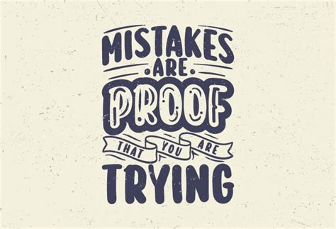 Mistakes Are Proof That You Are Trying Typography Inspiration Quotes T