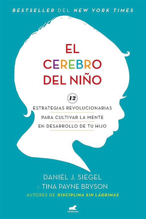 El Cerebro Del Niño 12 Estrategias Revolucionarias Para Cultivar La