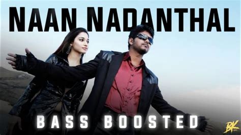 Naan Nadanthal Bass Boosted Surra Vijay Thamanna BK Atmos