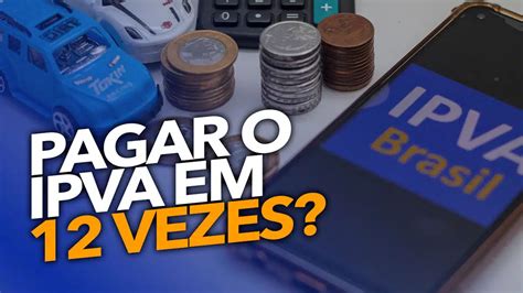 Saiba Como Pagar Ipva Em Vezes Mercado Automotivo