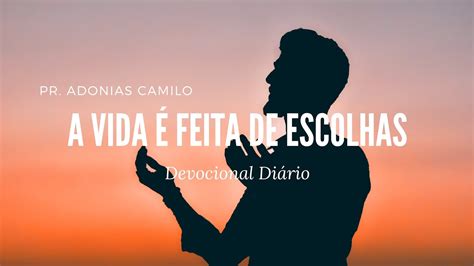 devocional A Vida é Feita de Escolhas pr adonias8383 YouTube