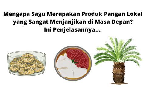 Mengapa Sagu Merupakan Produk Pangan Lokal Yang Sangat Menjanjikan Di