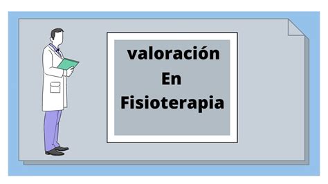 Valoración En Fisioterapia YouTube