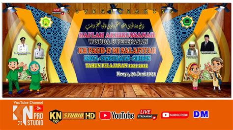 LIVE STREAMING HAFLAH AKHIRUSSANAH WISUDA PELEPASAN KB PAUD MI