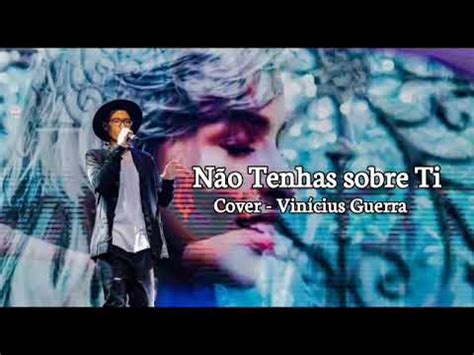 Não tenhas sobre ti Vinícius Guerra cover YouTube