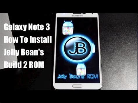 Galaxy Note 3 How To Install Jelly Bean S Build 2 ROM YouTube