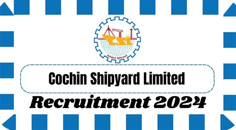 Cochin Shipyard Limited Recruitment 2024 Notification Out