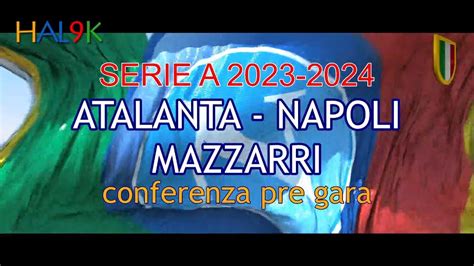 ATALANTA NAPOLI MAZZARRI Conferenza Pre Gara YouTube