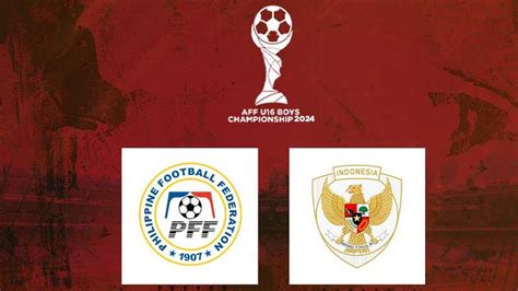 Jadwal Siaran Langsung Filipina Vs Timnas Indonesia U Di Piala Aff U