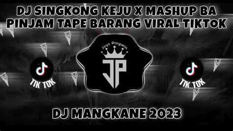 Dj Singkong Keju X Mashup Ba Pinjam Tape Barang Mengkane Viral Tiktok