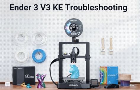 Creality Ender V Ke Troubleshooting Comprehensive Guide