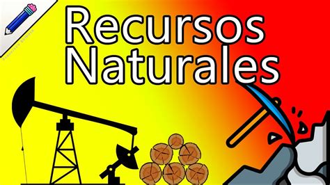 ¿qué Son Los Recursos Naturales Tipos Y Ejemplos De Recursos Naturales Youtube