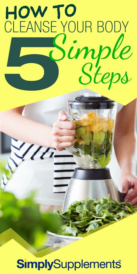 How To Cleanse Your Body In 5 Simple Steps Cleanse Your Body Detox