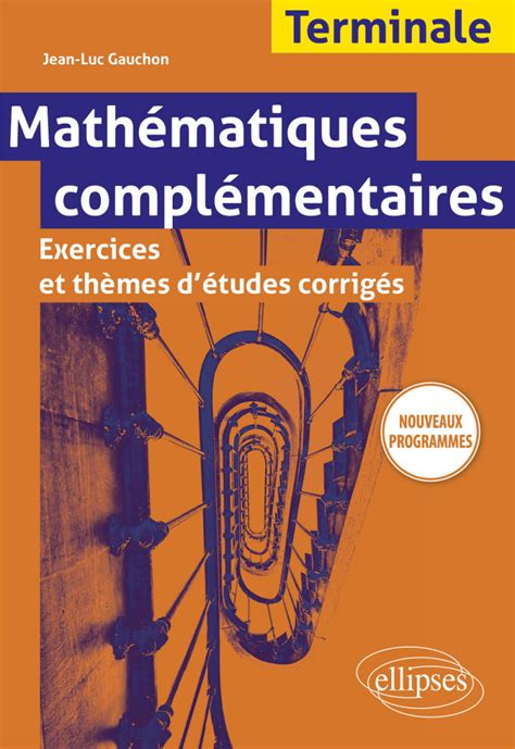 Mathématiques complémentaires Terminale Exercices et thèmes d