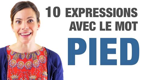 10 Expressions Avec Le Mot PIED 10 French Expressions With The Word